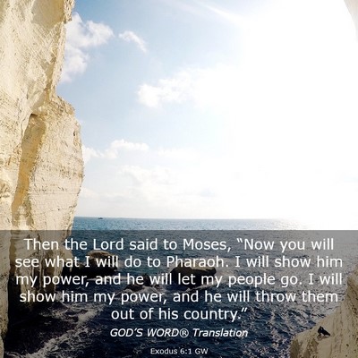 Picture 03 - Exodus 6:1 GW - Then the Lord said to Moses, “Now you will see - Bible Verse Picture