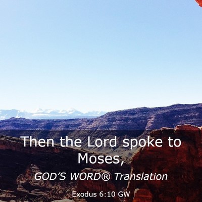 Picture 03 - Exodus 6:10 GW - Then the Lord spoke to - Bible Verse Picture