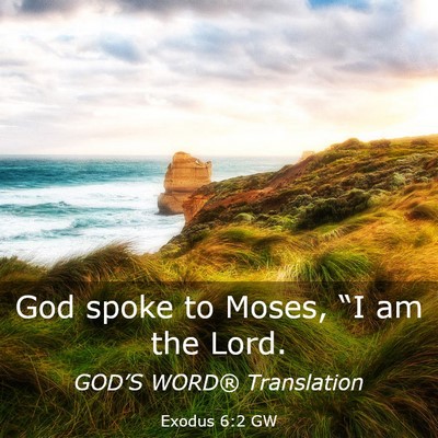 Picture 03 - Exodus 6:2 GW - God spoke to Moses, “I am the - Bible Verse Picture