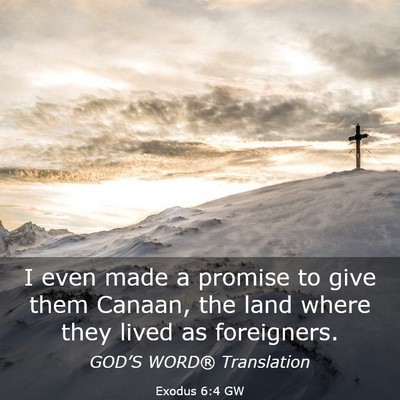 Picture 03 - Exodus 6:4 GW - I even made a promise to give them Canaan, the - Bible Verse Picture