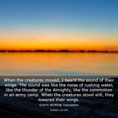Picture 03 - Ezekiel 1:24 GW - When the creatures moved, I heard the sound of - Bible Verse Picture
