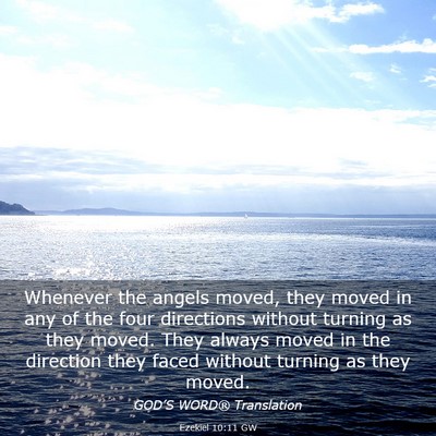 Picture 03 - Ezekiel 10:11 GW - Whenever the angels moved, they moved in any of - Bible Verse Picture