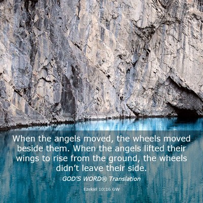 Picture 03 - Ezekiel 10:16 GW - When the angels moved, the wheels moved beside - Bible Verse Picture