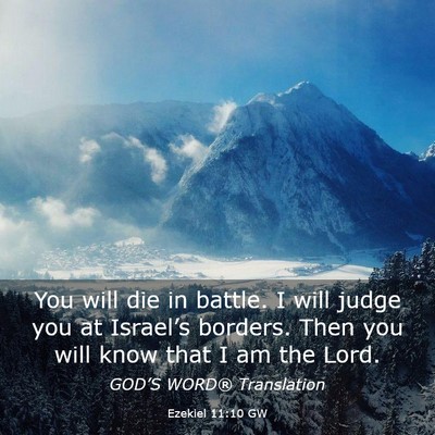 Picture 03 - Ezekiel 11:10 GW - You will die in battle. I will judge you at - Bible Verse Picture
