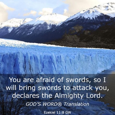 Picture 03 - Ezekiel 11:8 GW - You are afraid of swords, so I will bring swords - Bible Verse Picture