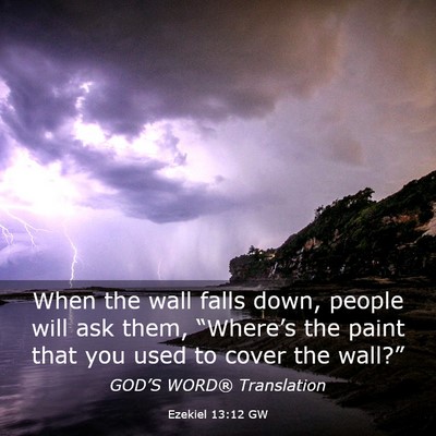 Picture 03 - Ezekiel 13:12 GW - When the wall falls down, people will ask them, - Bible Verse Picture