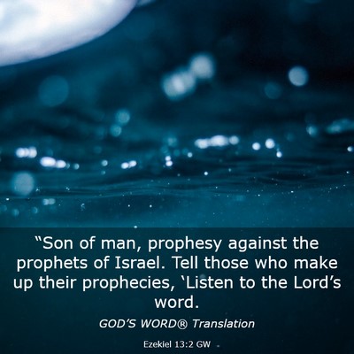 Picture 03 - Ezekiel 13:2 GW - “Son of man, prophesy against the prophets of - Bible Verse Picture