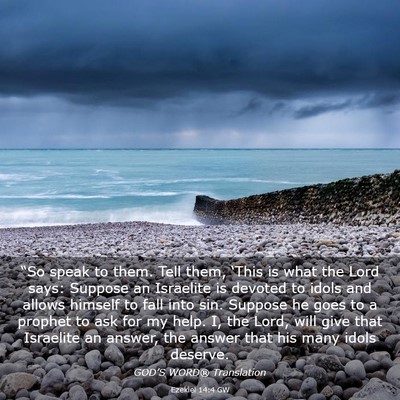 Picture 03 - Ezekiel 14:4 GW - “So speak to them. Tell them, ‘This is what - Bible Verse Picture