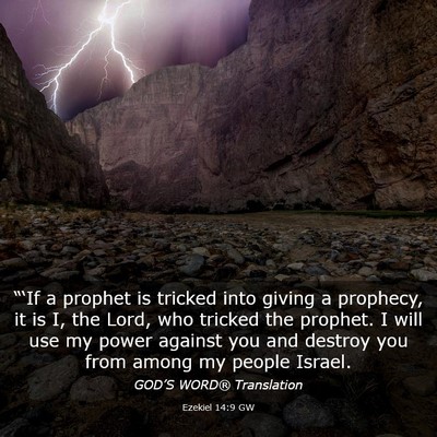 Picture 03 - Ezekiel 14:9 GW - “‘If a prophet is tricked into giving a - Bible Verse Picture