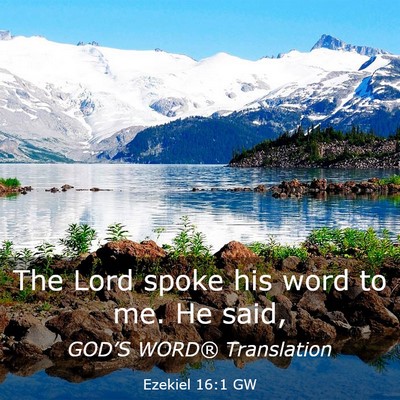 Picture 03 - Ezekiel 16:1 GW - The Lord spoke his word to me. He - Bible Verse Picture