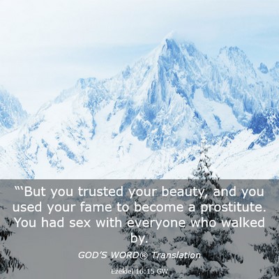 Picture 03 - Ezekiel 16:15 GW - “‘But you trusted your beauty, and you used - Bible Verse Picture