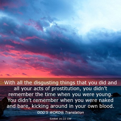 Picture 03 - Ezekiel 16:22 GW - With all the disgusting things that you did and - Bible Verse Picture