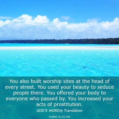 Picture 03 - Ezekiel 16:25 GW - You also built worship sites at the head of every - Bible Verse Picture