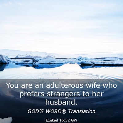 Picture 03 - Ezekiel 16:32 GW - You are an adulterous wife who prefers strangers - Bible Verse Picture