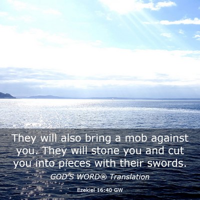 Picture 03 - Ezekiel 16:40 GW - They will also bring a mob against you. They will - Bible Verse Picture