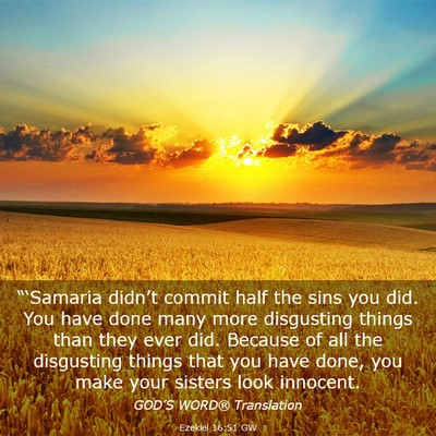 Picture 03 - Ezekiel 16:51 GW - “‘Samaria didn’t commit half the sins you - Bible Verse Picture