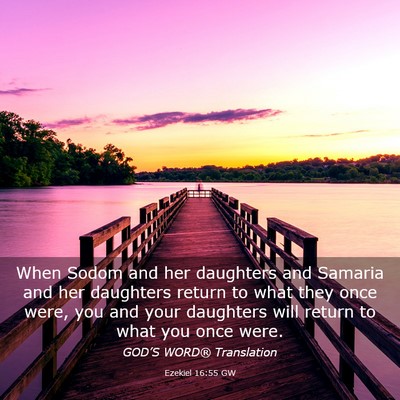 Picture 03 - Ezekiel 16:55 GW - When Sodom and her daughters and Samaria and her - Bible Verse Picture