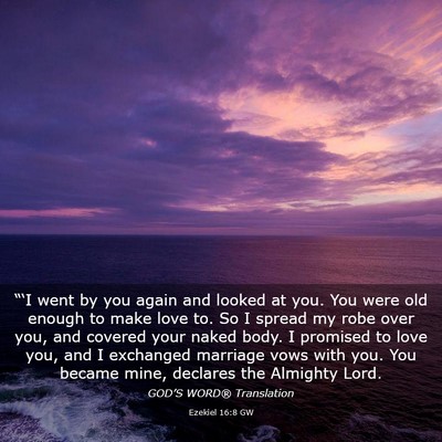 Picture 03 - Ezekiel 16:8 GW - “‘I went by you again and looked at you. You - Bible Verse Picture
