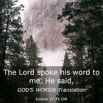 Picture 03 - Ezekiel 17:11 GW - The Lord spoke his word to me. He - Bible Verse Picture