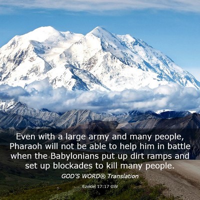 Picture 03 - Ezekiel 17:17 GW - Even with a large army and many people, Pharaoh - Bible Verse Picture