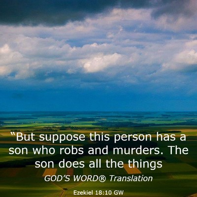 Picture 03 - Ezekiel 18:10 GW - “But suppose this person has a son who robs and - Bible Verse Picture