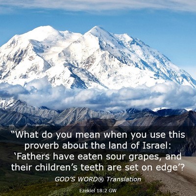 Picture 03 - Ezekiel 18:2 GW - “What do you mean when you use this proverb - Bible Verse Picture