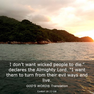 Picture 03 - Ezekiel 18:23 GW - I don’t want wicked people to die.” declares - Bible Verse Picture