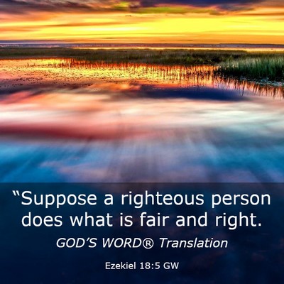 Picture 03 - Ezekiel 18:5 GW - “Suppose a righteous person does what is fair - Bible Verse Picture