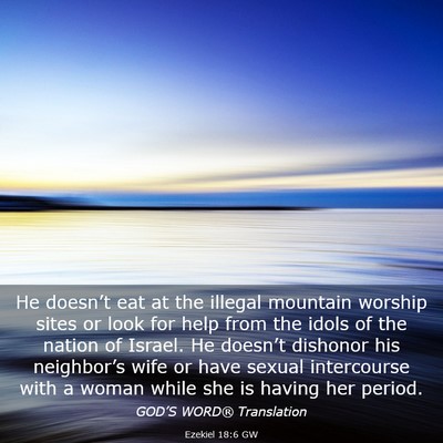 Picture 03 - Ezekiel 18:6 GW - He doesn’t eat at the illegal mountain worship - Bible Verse Picture