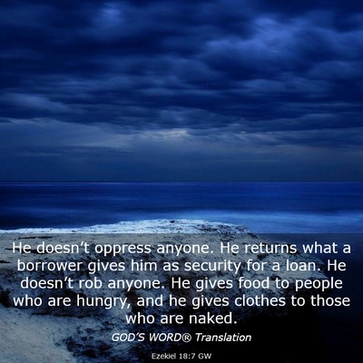 Picture 03 - Ezekiel 18:7 GW - He doesn’t oppress anyone. He returns what a - Bible Verse Picture