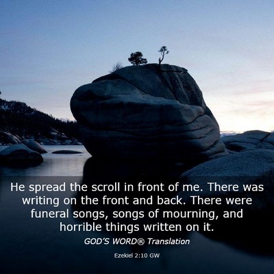 Picture 03 - Ezekiel 2:10 GW - He spread the scroll in front of me. There was - Bible Verse Picture