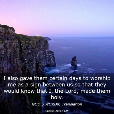Picture 03 - Ezekiel 20:12 GW - I also gave them certain days to worship me as a - Bible Verse Picture