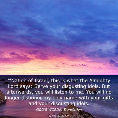 Picture 03 - Ezekiel 20:39 GW - “‘Nation of Israel, this is what the Almighty - Bible Verse Picture