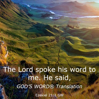 Picture 03 - Ezekiel 21:1 GW - The Lord spoke his word to me. He - Bible Verse Picture