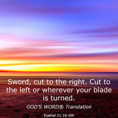 Picture 03 - Ezekiel 21:16 GW - Sword, cut to the right. Cut to the left or - Bible Verse Picture