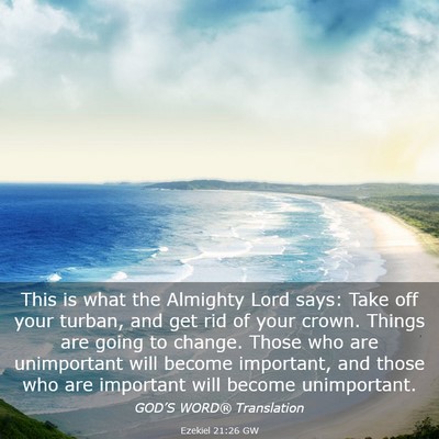 Picture 03 - Ezekiel 21:26 GW - This is what the Almighty Lord says: Take off - Bible Verse Picture