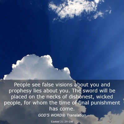 Picture 03 - Ezekiel 21:29 GW - People see false visions about you and prophesy - Bible Verse Picture