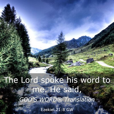 Picture 03 - Ezekiel 21:8 GW - The Lord spoke his word to me. He - Bible Verse Picture