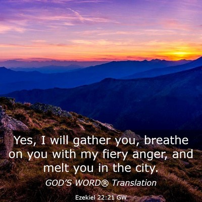 Picture 03 - Ezekiel 22:21 GW - Yes, I will gather you, breathe on you with my - Bible Verse Picture