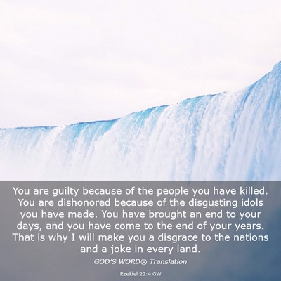 Picture 03 - Ezekiel 22:4 GW - You are guilty because of the people you have - Bible Verse Picture