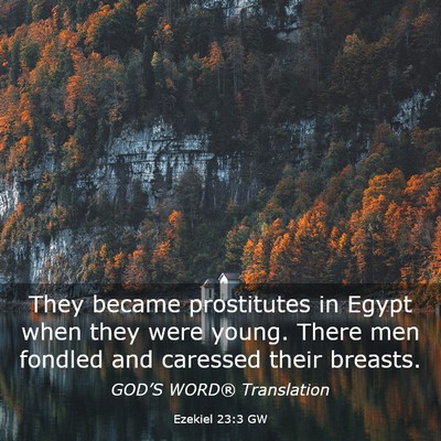 Picture 03 - Ezekiel 23:3 GW - They became prostitutes in Egypt when they were - Bible Verse Picture