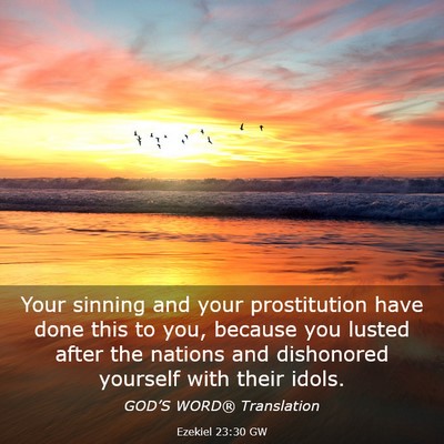 Picture 03 - Ezekiel 23:30 GW - Your sinning and your prostitution have done this - Bible Verse Picture