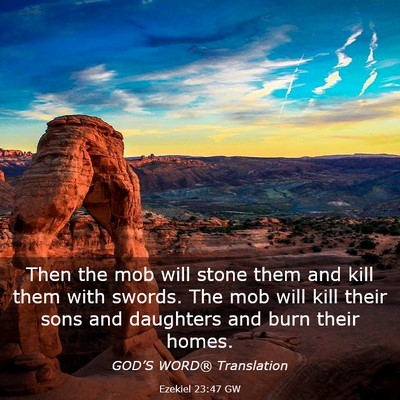 Picture 03 - Ezekiel 23:47 GW - Then the mob will stone them and kill them with - Bible Verse Picture