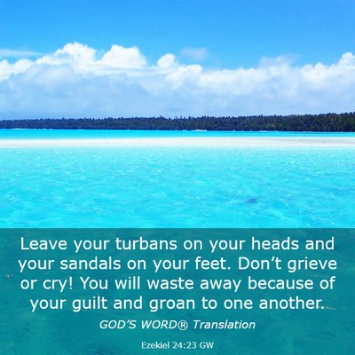 Picture 03 - Ezekiel 24:23 GW - Leave your turbans on your heads and your sandals - Bible Verse Picture