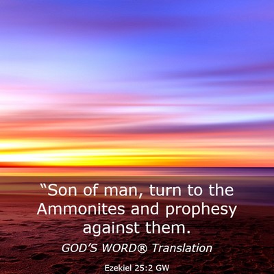 Picture 03 - Ezekiel 25:2 GW - “Son of man, turn to the Ammonites and prophesy - Bible Verse Picture