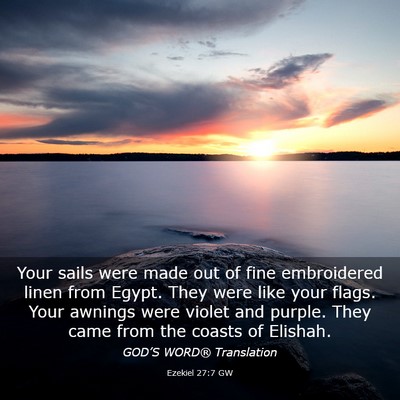 Picture 03 - Ezekiel 27:7 GW - Your sails were made out of fine embroidered - Bible Verse Picture