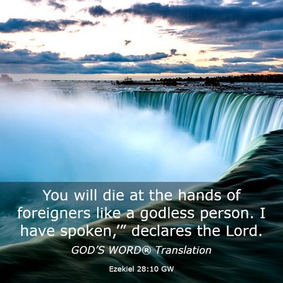 Picture 03 - Ezekiel 28:10 GW - You will die at the hands of foreigners like a - Bible Verse Picture