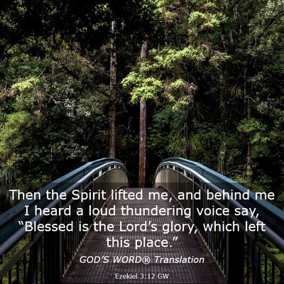 Picture 03 - Ezekiel 3:12 GW - Then the Spirit lifted me, and behind me I heard - Bible Verse Picture