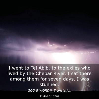 Picture 03 - Ezekiel 3:15 GW - I went to Tel Abib, to the exiles who lived by - Bible Verse Picture