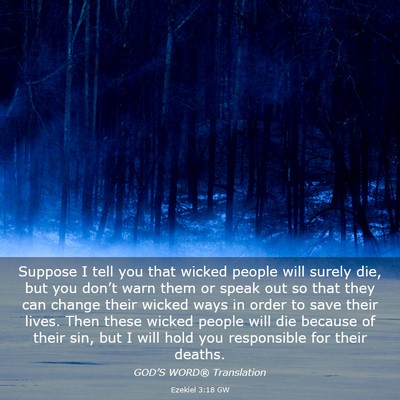 Picture 03 - Ezekiel 3:18 GW - Suppose I tell you that wicked people will surely - Bible Verse Picture